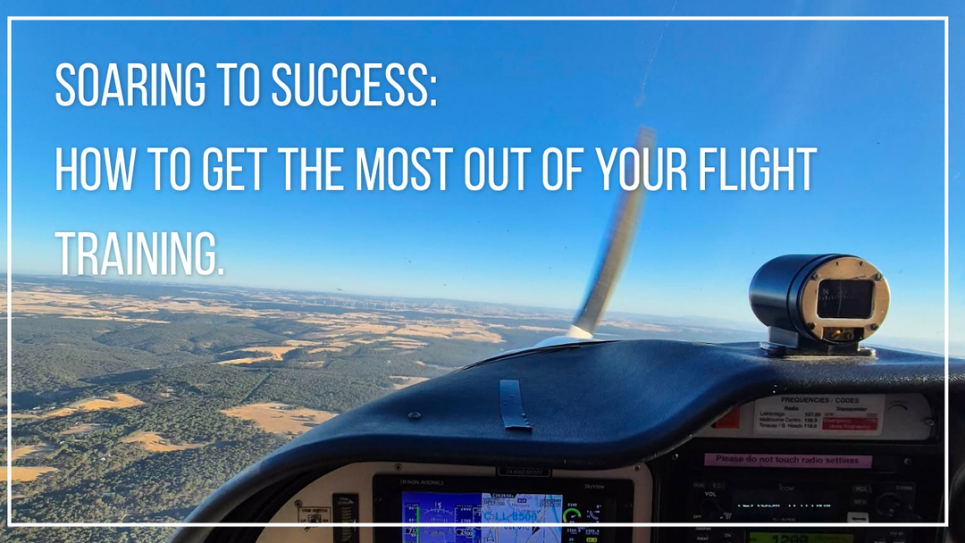 Soaring to Success: How to get the most out of your flight training.